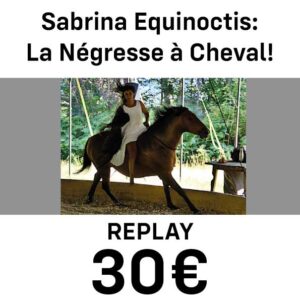 Portrait: Sabrina Equinoctis, La Négresse à Cheval