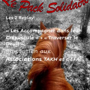 Packs Solidaire: Replay "Les Accompagner dans leur Crépuscule" + "Traverser le Deuil"