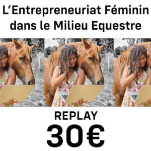 REPLAY: Entrepreneuriat Féminin Dans le Milieu Equestre